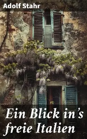 Stahr |  Ein Blick in's freie Italien | eBook | Sack Fachmedien