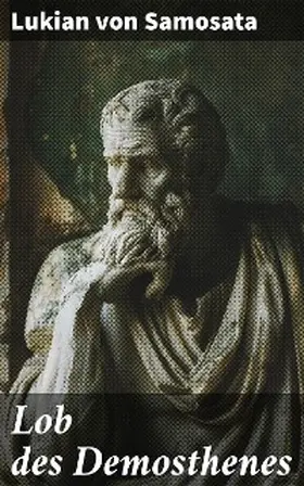 Samosata |  Lob des Demosthenes | eBook | Sack Fachmedien