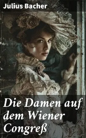 Bacher |  Die Damen auf dem Wiener Congreß | eBook | Sack Fachmedien