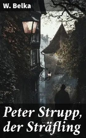 Belka |  Peter Strupp, der Sträfling | eBook | Sack Fachmedien