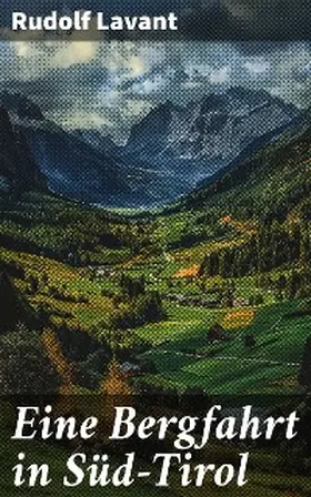 Lavant |  Eine Bergfahrt in Süd-Tirol | eBook | Sack Fachmedien