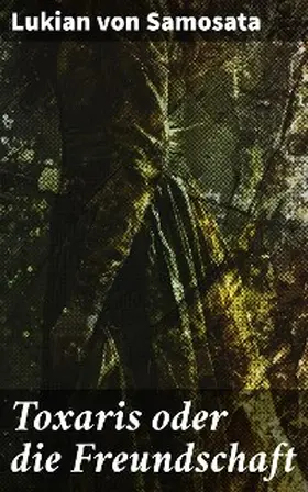 Samosata |  Toxaris oder die Freundschaft | eBook | Sack Fachmedien