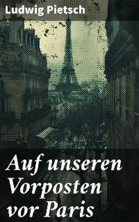 Pietsch |  Auf unseren Vorposten vor Paris | eBook | Sack Fachmedien