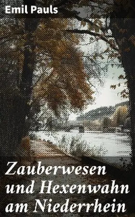 Pauls |  Zauberwesen und Hexenwahn am Niederrhein | eBook | Sack Fachmedien