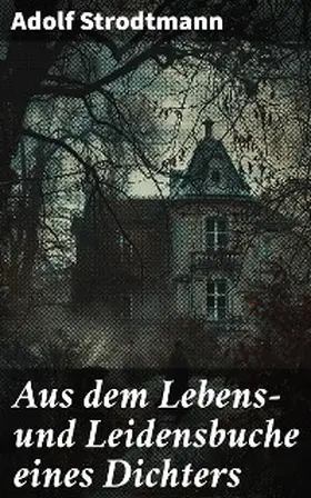 Strodtmann |  Aus dem Lebens- und Leidensbuche eines Dichters | eBook | Sack Fachmedien