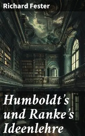 Fester |  Humboldt's und Ranke's Ideenlehre | eBook | Sack Fachmedien