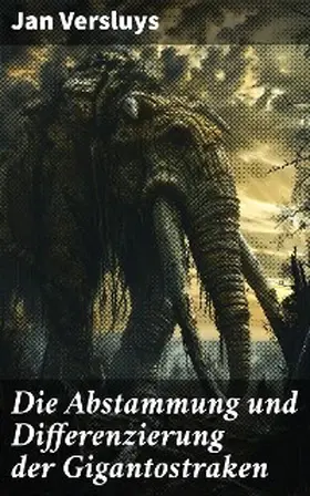 Versluys |  Die Abstammung und Differenzierung der Gigantostraken | eBook | Sack Fachmedien