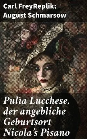 Frey |  Pulìa Lucchese, der angebliche Geburtsort Nicola's Pisano | eBook | Sack Fachmedien
