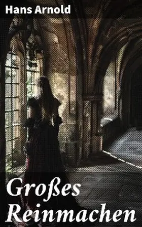 Arnold |  Großes Reinmachen | eBook | Sack Fachmedien