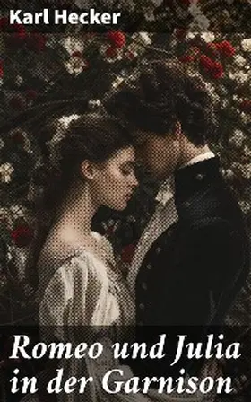 Hecker |  Romeo und Julia in der Garnison | eBook | Sack Fachmedien