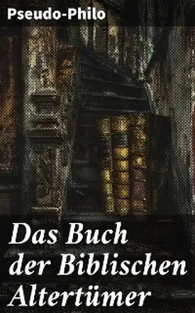 Pseudo-Philo |  Das Buch der Biblischen Altertümer | eBook | Sack Fachmedien
