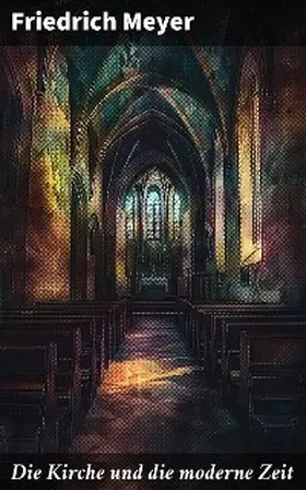 Meyer |  Die Kirche und die moderne Zeit | eBook | Sack Fachmedien