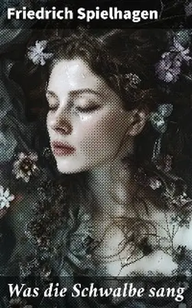 Spielhagen |  Was die Schwalbe sang | eBook | Sack Fachmedien