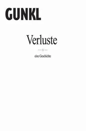 Gunkl |  Verluste - Eine Geschichte | Sonstiges |  Sack Fachmedien