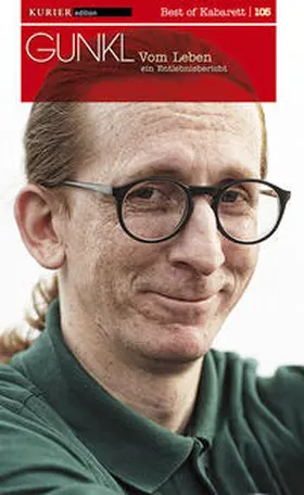 Gunkl |  Vom Leben - ein Entlebnisbericht | Sonstiges |  Sack Fachmedien