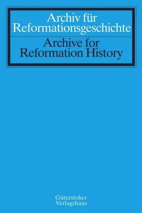  Archiv für Reformationsgeschichte - Archive for Reformation History | Zeitschrift |  Sack Fachmedien