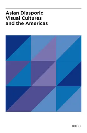 Asian Diasporic Visual Cultures and the Americas | Brill | Zeitschrift | sack.de