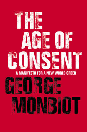Monbiot |  The Age of Consent | Buch |  Sack Fachmedien