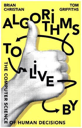 Christian / Griffiths |  Algorithms to Live by | Buch |  Sack Fachmedien