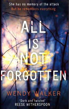 Walker |  All Is Not Forgotten: The bestselling gripping thriller you'll never forget | Buch |  Sack Fachmedien