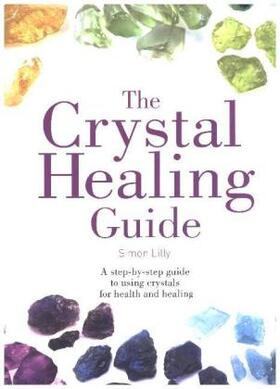 Lilly |  The Crystal Healing Guide | Buch |  Sack Fachmedien