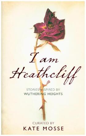 Mosse |  I Am Heathcliff: Stories Inspired by Wuthering Heights | Buch |  Sack Fachmedien