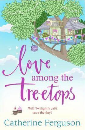 Ferguson |  Love Among the Treetops | Buch |  Sack Fachmedien