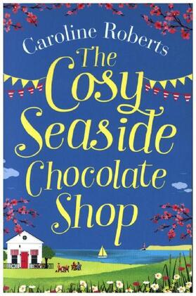 Roberts |  The Cosy Seaside Chocolate Shop | Buch |  Sack Fachmedien
