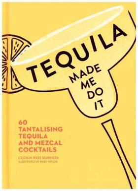 Rios Murrieta | TEQUILA MADE ME DO IT HB | Buch | 978-0-00-830021-0 | www.sack.de