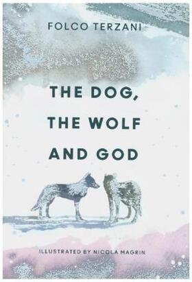 Terzani |  The Dog, the Wolf and God | Buch |  Sack Fachmedien
