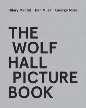 Miles / Mantel |  The Wolf Hall Picture Book | Buch |  Sack Fachmedien