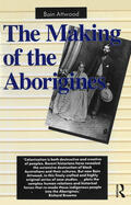 Attwood |  The Making of the Aborigines | Buch |  Sack Fachmedien
