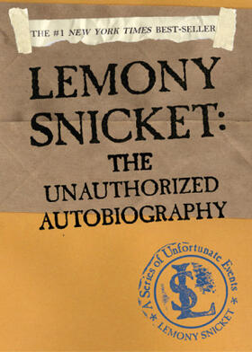 Snicket |  Lemony Snicket: The Unauthorized Autobiography | Buch |  Sack Fachmedien