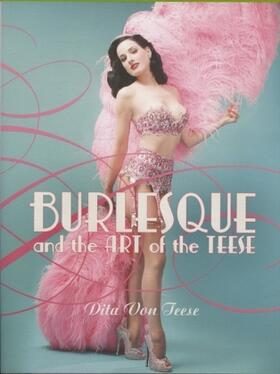 Teese |  Burlesque and the Art of the Teese / Fetish and the Art of Teese | Buch |  Sack Fachmedien