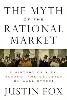Fox |  The Myth of the Rational Market: A History of Risk, Reward, and Delusion on Wall Street | Buch |  Sack Fachmedien
