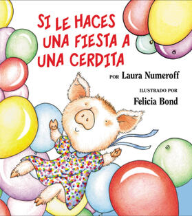 Numeroff |  Si Le Haces Una Fiesta a Una Cerdita | Buch |  Sack Fachmedien