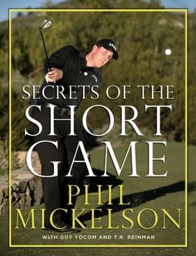 Mickelson / Yocom / Reinman |  Secrets of the Short Game | Buch |  Sack Fachmedien