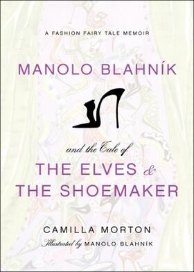 Morton |  Manolo Blahnik and the Tale of the Elves and the Shoemaker | Buch |  Sack Fachmedien