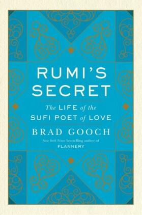 Gooch |  Rumi's Secret: The Life of the Sufi Poet of Love | Buch |  Sack Fachmedien