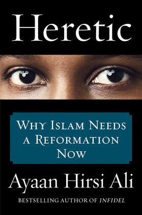 Hirsi Ali |  Heretic: Why Islam Needs a Reformation Now | Buch |  Sack Fachmedien