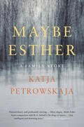 Petrowskaja |  Maybe Esther | Buch |  Sack Fachmedien