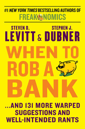 Levitt / Dubner |  When to Rob a Bank | Buch |  Sack Fachmedien