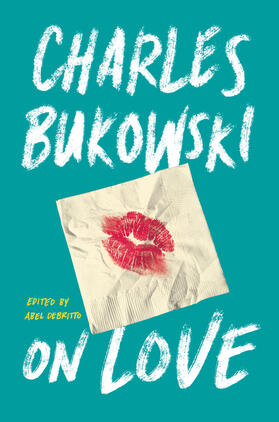 Bukowski / Debritto |  On Love | Buch |  Sack Fachmedien