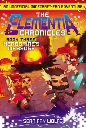 Wolfe |  The Elementia Chronicles #3: Herobrine's Message | Buch |  Sack Fachmedien