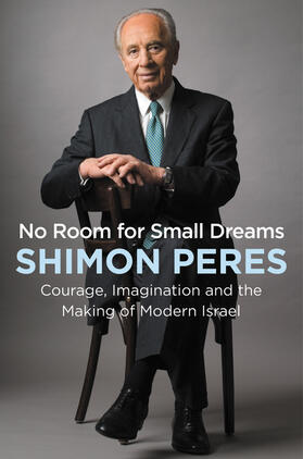 Peres |  No Room for Small Dreams: Courage, Imagination, and the Making of Modern Israel | Buch |  Sack Fachmedien