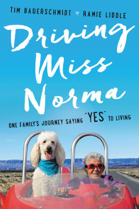 Bauerschmidt / Liddle |  Driving Miss Norma: One Family's Journey Saying "yes" to Living | Buch |  Sack Fachmedien