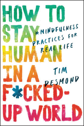Desmond |  How to Stay Human in a F*cked-Up World | Buch |  Sack Fachmedien