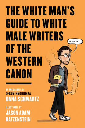 Schwartz / Katzenstein |  The White Man's Guide to White Male Writers of the Western Canon | Buch |  Sack Fachmedien