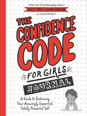 Kay / Shipman / Riley |  The Confidence Code for Girls Journal | Buch |  Sack Fachmedien
