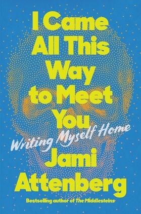 Attenberg |  I Came All This Way to Meet You | Buch |  Sack Fachmedien